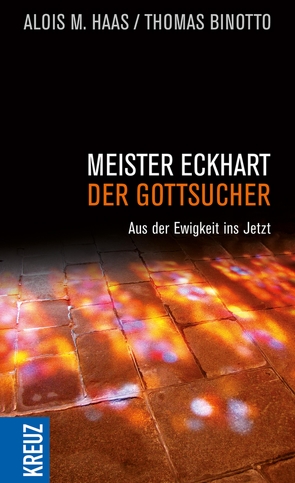 Meister Eckhart – der Gottsucher von Haas,  Alois M.