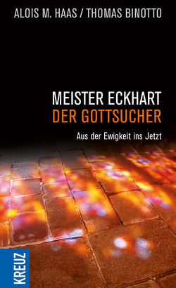 Meister Eckhart – der Gottsucher von Binotto,  Thomas, Haas,  Alois M.