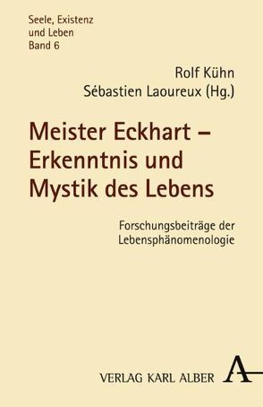 Meister Eckhart – Erkenntnis und Mystik des Lebens von Kühn,  Rolf, Laoureux,  Sébastien