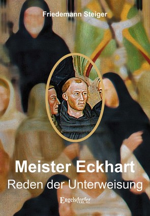 Meister Eckharts Reden der Unterweisung von Steiger,  Friedemann