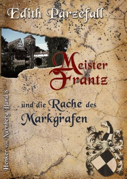 Meister Frantz und die Rache des Markgrafen von Parzefall,  Edith