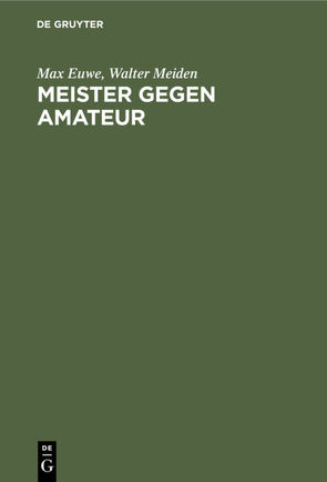 Meister gegen Amateur von Euwe,  Max, Meiden,  Walter