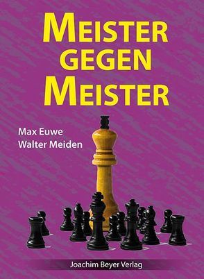 Meister gegen Meister von Euwe,  Max, Meiden,  Walter, Ullrich,  Robert