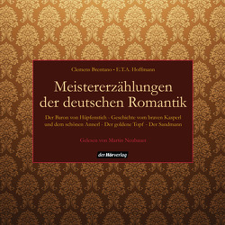 Meistererzählungen der deutschen Romantik von Brentano,  Clemens, Hoffmann,  E T A, Neubauer,  Martin