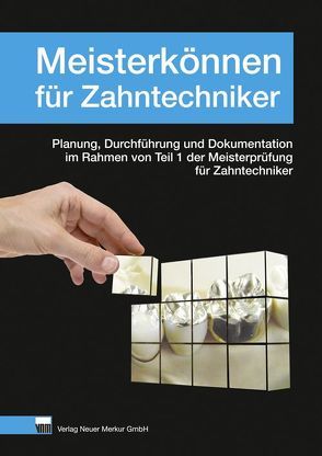 Meisterkönnen für Zahntechniker von Mitgliedern des Arbeitskreises Lehrer an Zahntechnikermeisterschulen in der Pädagogischen Arbeitsgemeinschaft Zahntechnik e.V.