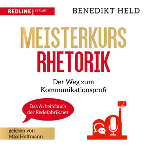 Meisterkurs Rhetorik von Held,  Benedikt, Hoffmann,  Max