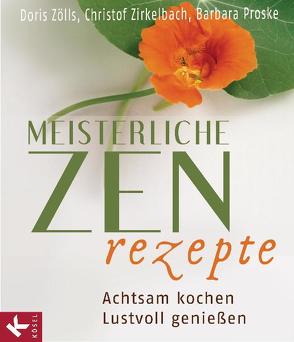 Meisterliche Zen-Rezepte von Hutchings,  Roger, Proske,  Barbara, Zirkelbach,  Christof, Zölls,  Doris