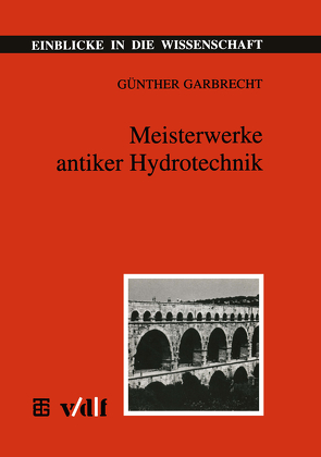 Meisterwerke antiker Hydrotechnik von Garbrecht,  Günther
