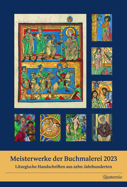 Meisterwerke der Buchmalerei 2023: Liturgische Handschriften aus 10 Jahrhunderten