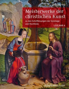 Meisterwerke der christlichen Kunst. Lesejahr A von Vogl,  Wolfgang