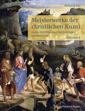 Meisterwerke der christlichen Kunst. Lesejahr B von Vogl,  Wolfgang