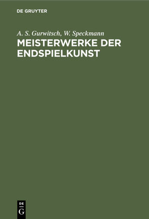 Meisterwerke der Endspielkunst von Gurwitsch,  A. S., Speckmann,  W.