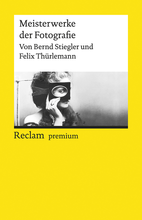 Meisterwerke der Fotografie von Stiegler,  Bernd, Thürlemann,  Felix