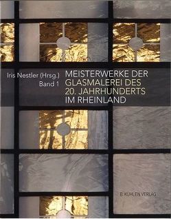 Meisterwerke der Glasmalerei des 20. Jahrhunderts im Rheinland von Brülls,  Holger, Calleen,  Justinus Maria, Hurtz,  Klaus, Maintz,  Helmut, Nestler,  Iris, Oellers,  Adam C., Schunck,  Astrid, Skowron,  Stefan, Täube,  Dagmar, Tölke,  Dirk, Wolff-Wintrich,  Brigitte