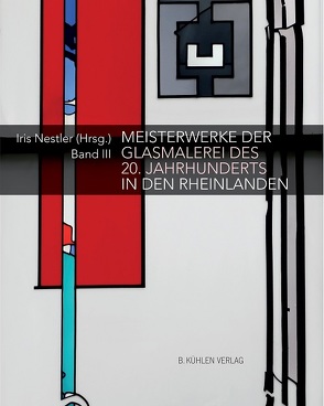 Meisterwerke der Glasmalerei des 20. Jahrhunderts in den Rheinlanden von Bauer,  Christoph, Calleen,  Dr. Justinus Maria, Füssenich,  Peter, Gabelmann,  Dr. Andreas, Gercke,  Prof. Hans, Hildwein,  Yvonne, Kaiser,  Astrid, Klauser,  Dr. Manuela, Kuebart,  Andrea, Nestler,  Dr. Iris, Oellers,  Dr. Adam C., Parello,  Dr. Daniel, Sommer,  Dr. Anke Elisabeth, Tölke,  Dr. Dirk, Wiener,  Prof. Dr. Jürgen, Wolff-Wintrich,  Dr. Brigitte