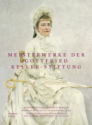 Meisterwerke der Gottfried Keller-Stiftung von Amrein,  Heidi, Benini,  Francesca, Berset,  Alain, Bezzola,  Tobia, Hebeisen,  Erika, Hörack,  Christian, Ruoss,  Mylène, Spillmann,  Andreas, Weiss,  Christian, Zelger,  Franz