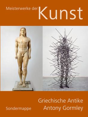 Meisterwerke der Kunst / Sondermappe Griechische Antike / Antony Gormley