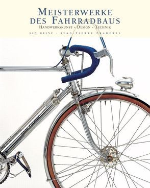 Meisterwerke des Fahrradbaus von Heine,  Jan, Pradères,  Jean-Pierre