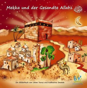 Mekka und der Gesandte Allahs von Smetek,  Katharina, Yunus,  Umm