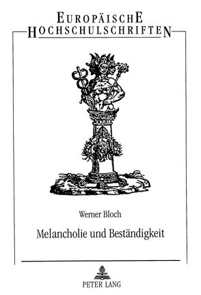 Melancholie und Beständigkeit von Bloch ,  Werner