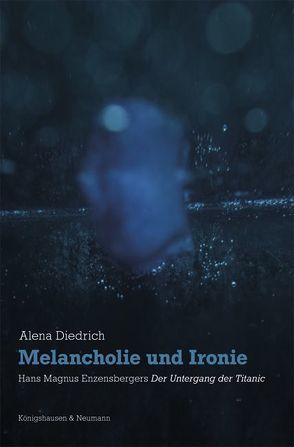 Melancholie und Ironie von Diedrich,  Alena