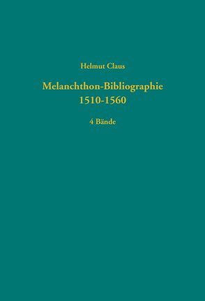 Melanchthon-Bibliographie 1510-1560 von Claus,  Helmut