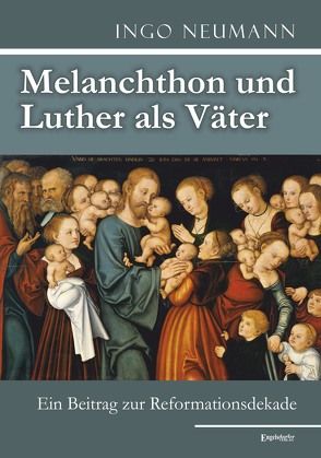Melanchthon und Luther als Väter von Neumann,  Ingo