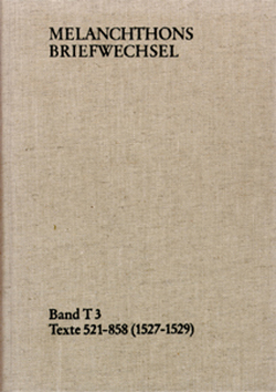 Melanchthons Briefwechsel / Band T 3: Texte 521-858 (1527–1529) von Heidelberger Akademie der Wissenschaften, Melanchthon,  Philipp, Scheible,  Heinz, Wetzel,  Richard