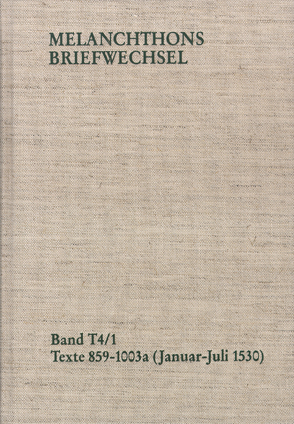 Melanchthons Briefwechsel / Band T 4,1-2: Texte 859-1109 (1530) von Heidelberger Akademie der Wissenschaft, Loehr,  Johanna, Melanchthon,  Philipp, Scheible,  Heinz