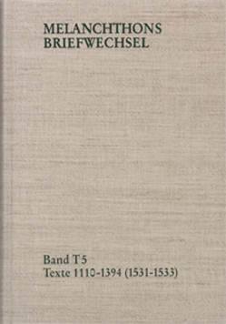 Melanchthons Briefwechsel / Band T 5: Texte 1110-1394 (1531–1533) von Melanchthon,  Philipp, Mundhenk,  Christine, Scheible,  Heinz, Thüringer,  Walter