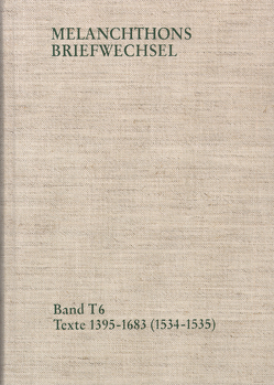 Melanchthons Briefwechsel / Band T 6: Texte 1395-1683 (1534–1535) von Melanchthon,  Philipp, Mundhenk,  Christine, Scheible,  Heinz, Wartenberg,  Roxane, Wetzel,  Richard