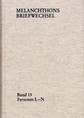 Melanchthons Briefwechsel / Regesten. Band 13: Personen L-N von Mundhenk,  Christine, Scheible,  Heinz