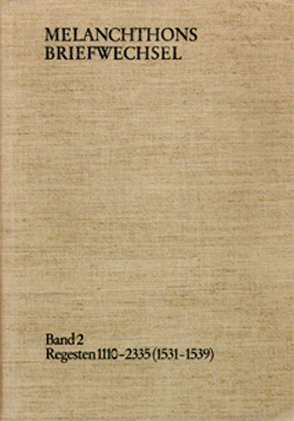Melanchthons Briefwechsel / Band 2: Regesten 1110-2335 (1531–1539) von Melanchthon,  Philipp, Scheible,  Heinz