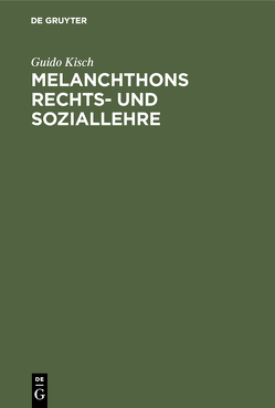 Melanchthons Rechts- und Soziallehre von Kisch,  Guido