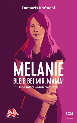 Melanie – Bleib bei mir, Mama! von Kofmehl,  Damaris