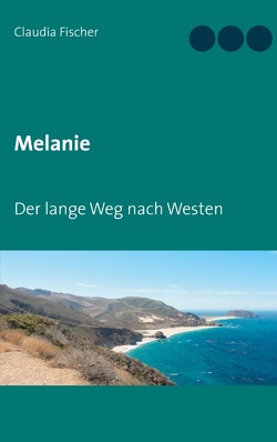 Melanie – Der lange Weg nach Westen von Fischer,  Claudia