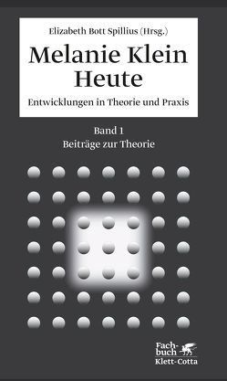 Melanie Klein Heute. Entwicklungen in Theorie und Praxis von Bott-Spillius,  Elizabeth, Vorspohl,  Elisabeth