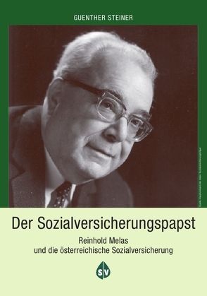 Reinhold Melas und die österreichische Sozialversicherung von Steiner,  Guenther