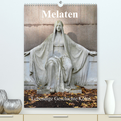 Melaten lebendige Geschichte Kölns (Premium, hochwertiger DIN A2 Wandkalender 2023, Kunstdruck in Hochglanz) von Grobelny,  Renate