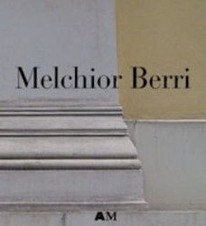 Melchior Berri 1801-1854 von Huber,  Dorothee, Huggel,  Doris