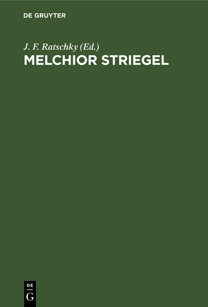 Melchior Striegel von Ratschky,  J. F.