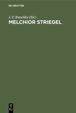 Melchior Striegel von Ratschky,  J. F.