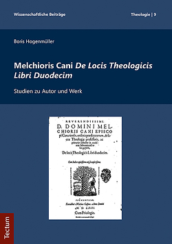 Melchioris Cani De Locis Theologicis Libri Duodecim von Hogenmüller,  Boris