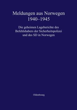 Meldungen aus Norwegen 1940-1945 von Dahm,  Volker, Larsen,  Stein Ugelvik, Sandberg,  Beatrice
