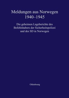 Meldungen aus Norwegen 1940-1945 von Dahm,  Volker, Larsen,  Stein Ugelvik, Sandberg,  Beatrice