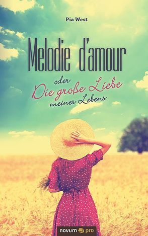 Melodie d’amour oder Die große Liebe meines Lebens von West,  Pia
