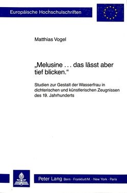 «Melusine… das lässt aber tief blicken» von Vogel,  Matthias