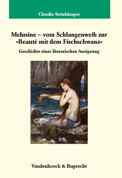 Melusine – vom Schlangenweib zur »Beauté mit dem Fischschwanz« von Steinkämper,  Claudia