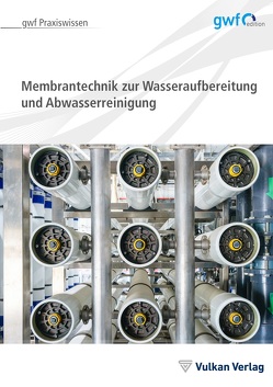 Membrantechnik zur Wasseraufbereitung und Abwasserreinigung von Lyko,  Hildegard