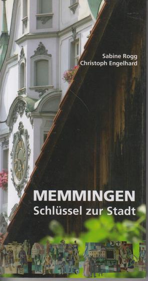 Memmingen – Schlüssel zur Stadt von Engelhard,  Christoph, Rogg,  Sabine